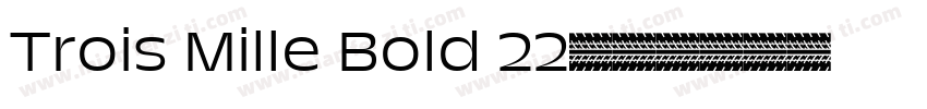 Trois Mille Bold 22字体转换